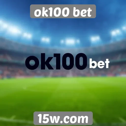 ok100 bet análise de ofertas e promoções